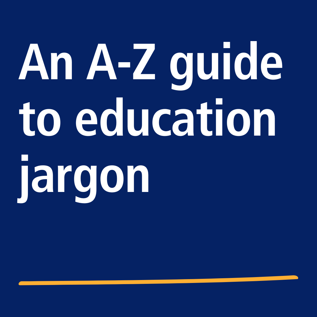Education jargon: an A-Z guide