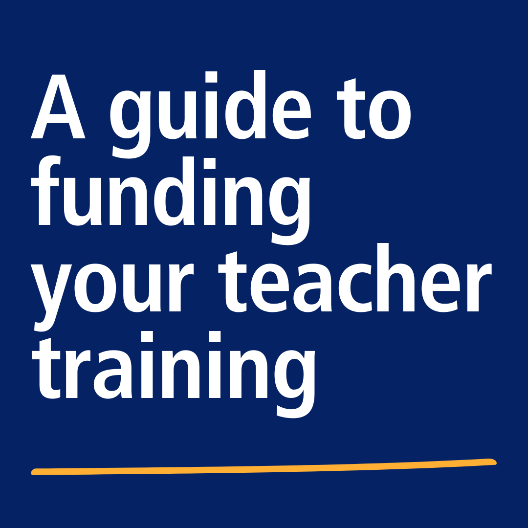 Funding your teacher training: a comprehensive guide